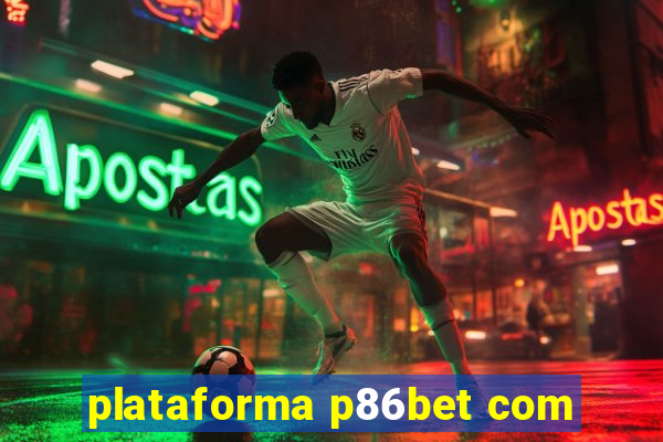 plataforma p86bet com